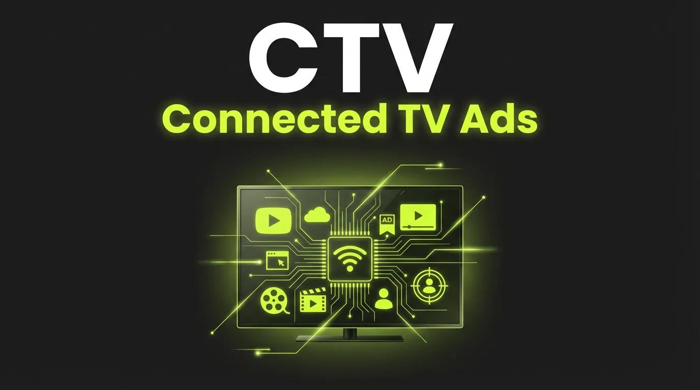 CTV Advertising: Complete Guide to Connected TV Ads in 2026