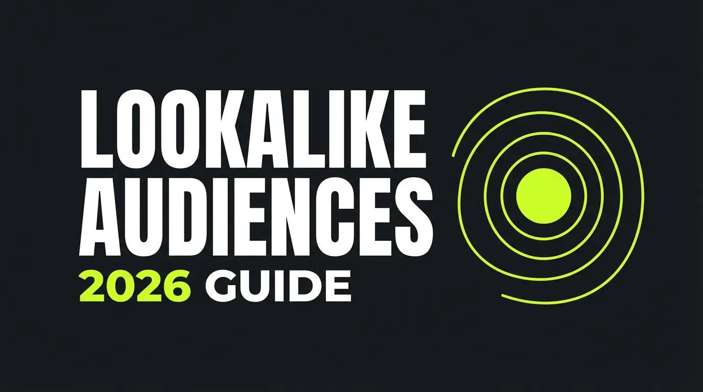 Lookalike Audiences Guide 2026