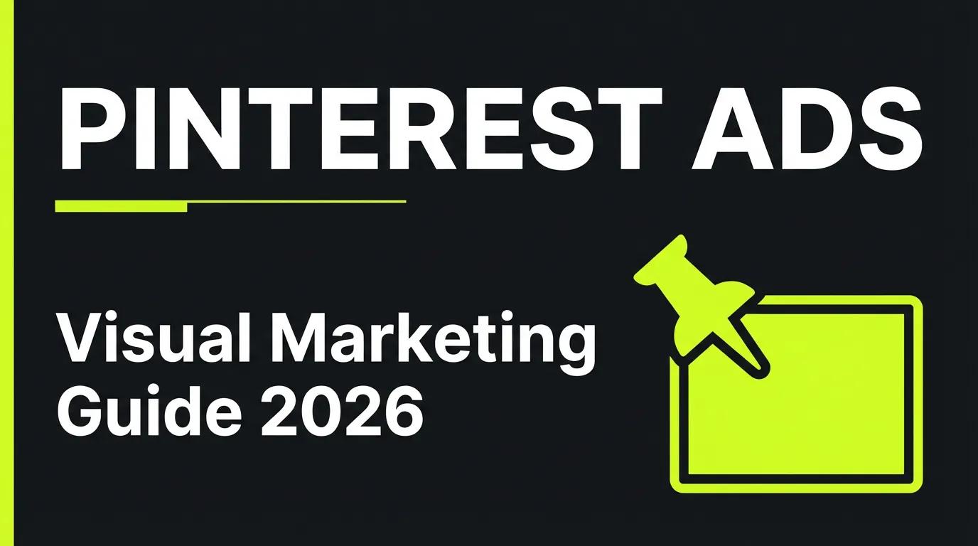 Pinterest Ads: Complete Guide 2026