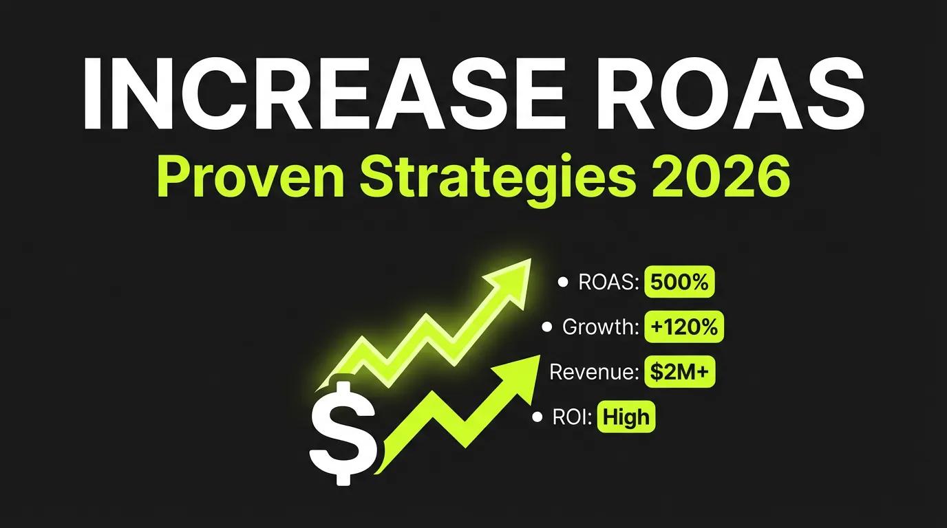 Proven Ways to Increase ROAS in 2026
